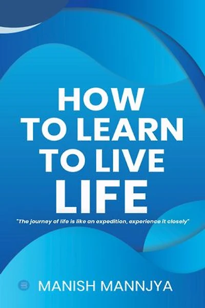 How to learn to live life