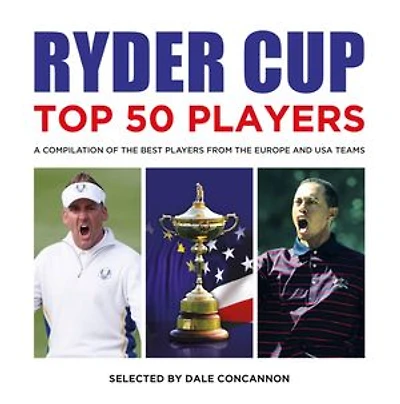 Ryder Cup Top 50 Players: A Compilation of the Best Players from the Europe and USA teams