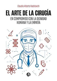El arte de la cirugía: En compromiso con la dignidad humana y la empatía
