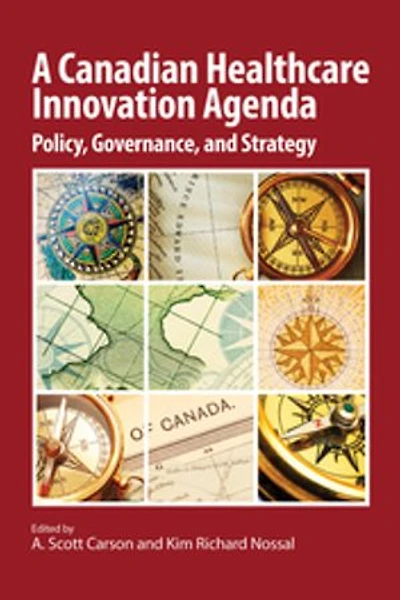 A Canadian Healthcare Innovation Agenda: Policy, Governance, and Strategy