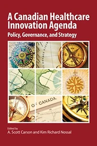 A Canadian Healthcare Innovation Agenda: Policy, Governance, and Strategy
