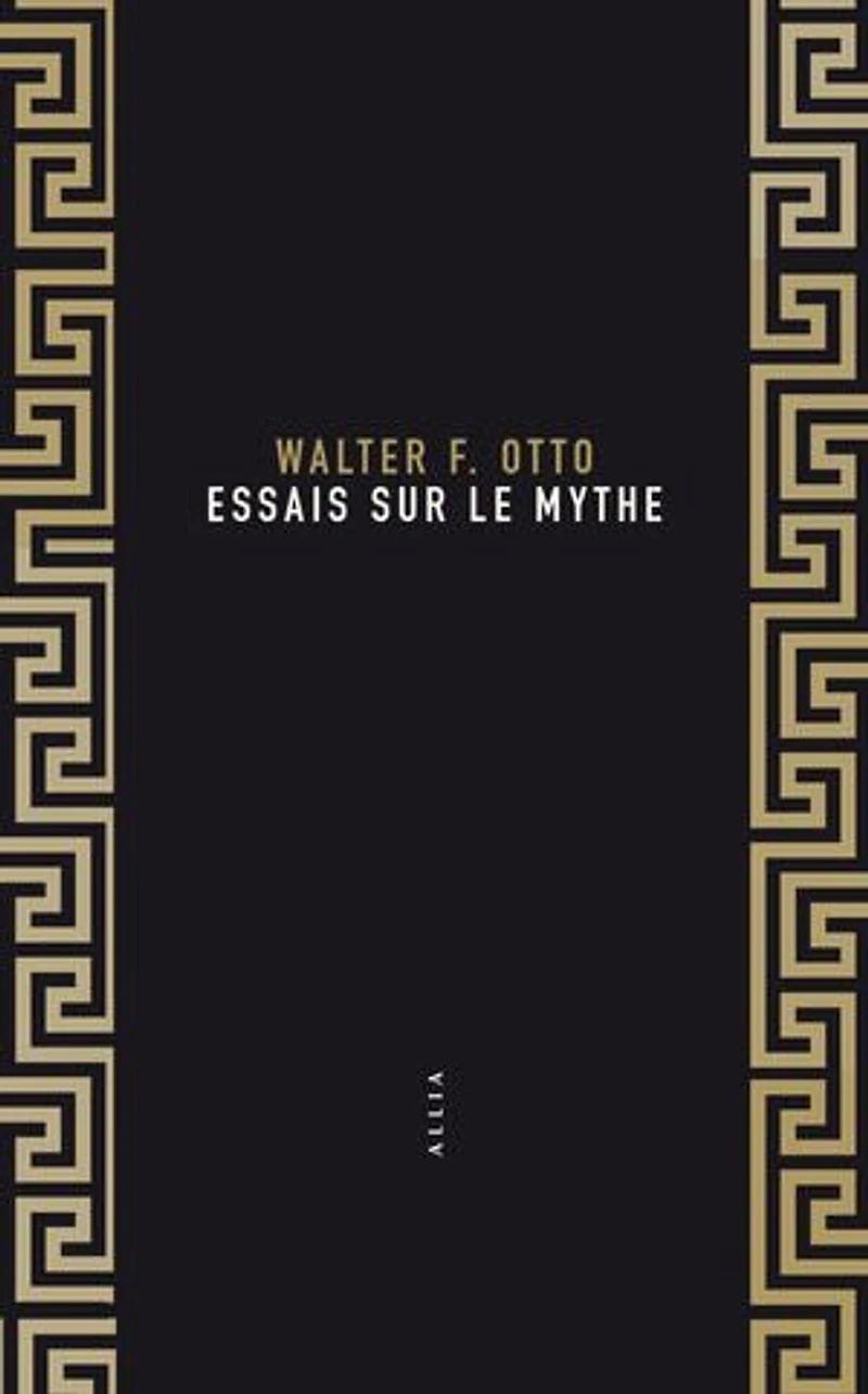 Essais sur le mythe ; Walter F. Otto