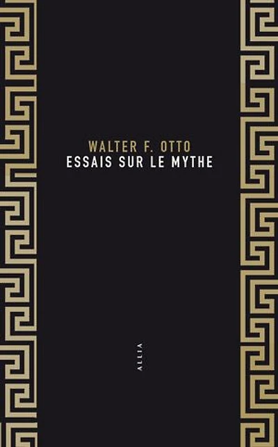 Essais sur le mythe ; Walter F. Otto