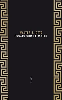 Essais sur le mythe ; Walter F. Otto