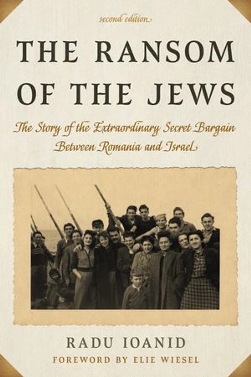the Ransom of Jews: Story Extraordinary Secret Bargain Between Romania and Israel
