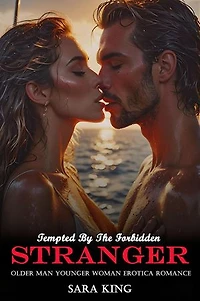 Tempted By The Forbidden Stranger: Older Man Younger Woman Erotica Romance: My Forbidden Age Gap Romance, #4