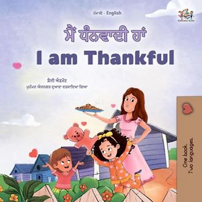 ਮੈਂ ਧੰਨਵਾਦੀ ਹਾਂ I am Thankful: Punjabi English Bilingual Collection