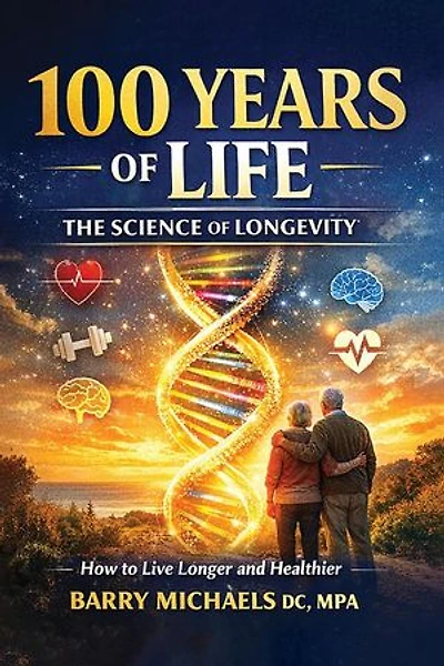 100 Years of Life The Science of Longevity: The Applied Health Sciences Series, #2