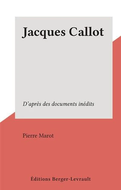 Jacques Callot: D'après des documents inédits