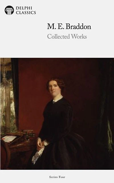 Collected Works of M. E. Braddon (Delphi Classics)