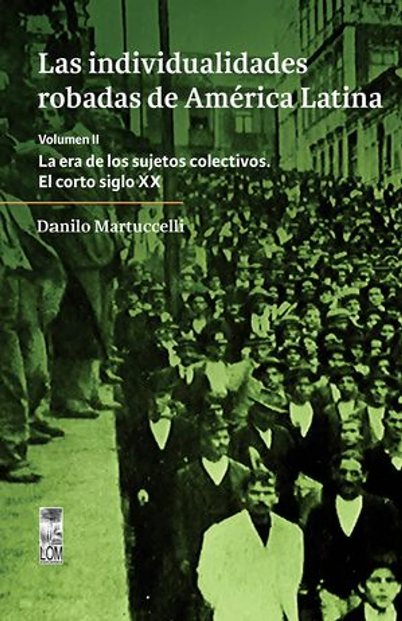 Las individualidades robadas de América Latina: La era de los sujetos colectivos VOL II