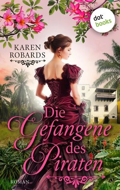 Die Gefangene des Piraten: Roman: Eine Piraten-Romance zum Dahinschmelzen!