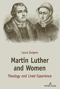 Martin Luther and Women: Theology Lived Experience