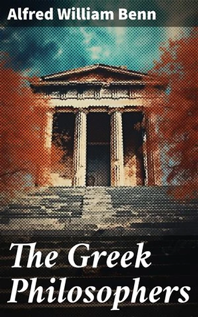 The Greek Philosophers: Enriched edition. Complete Edition