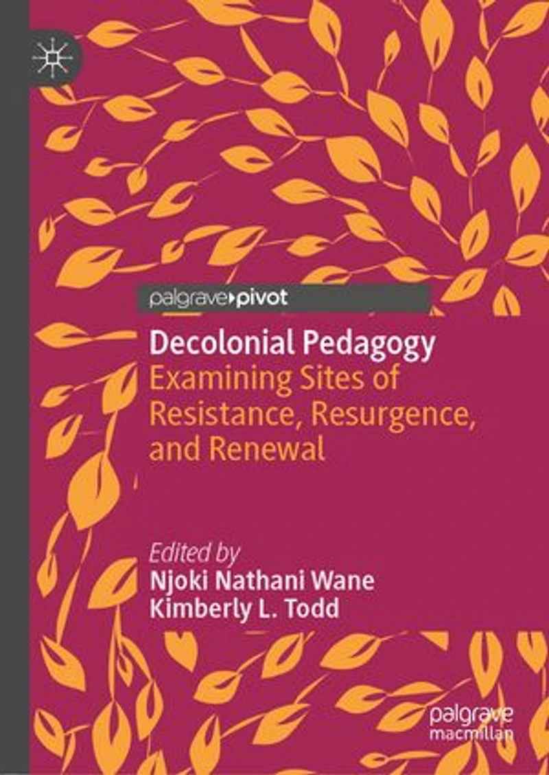 Decolonial Pedagogy: Examining Sites Of Resistance, Resurgence, And Renewal