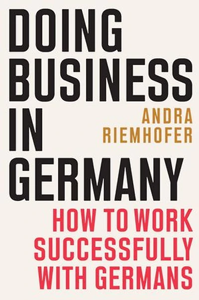 Doing Business Germany: How to Work Successfully with Germans