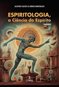 Espiritologia, a Ciência do Espírito