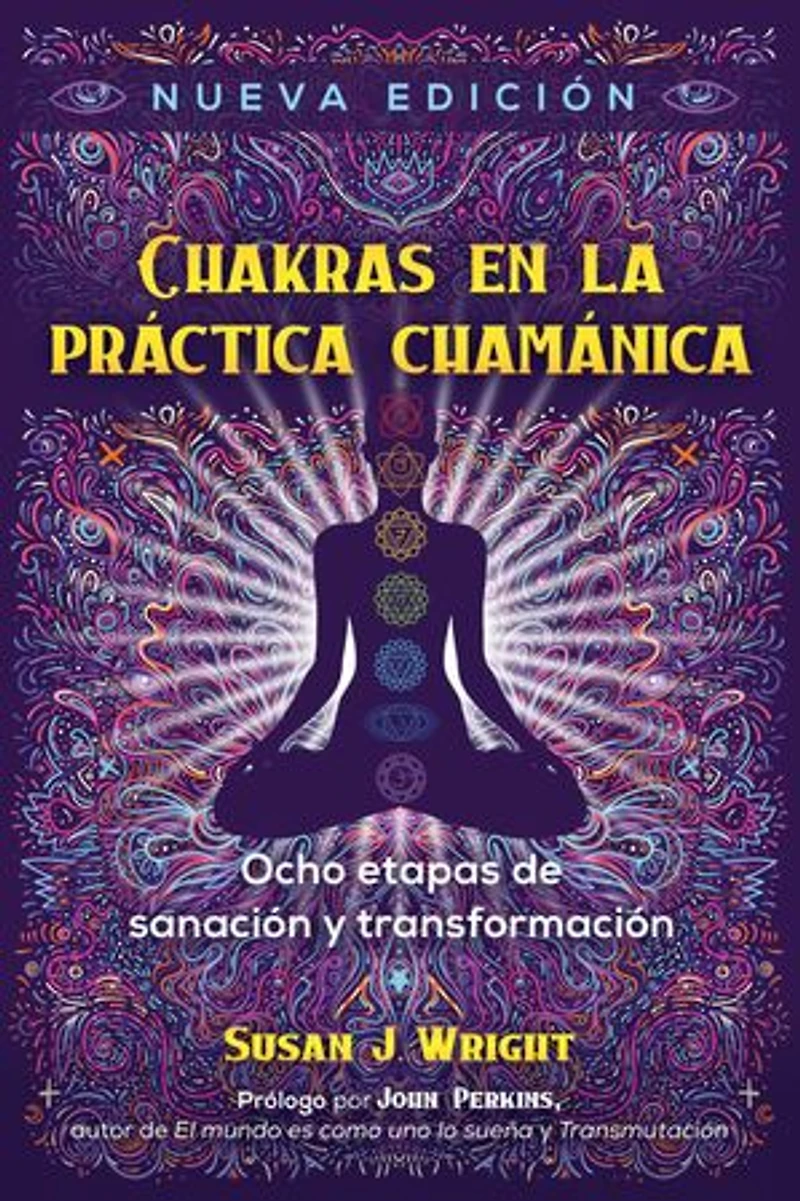 Chakras en la práctica chamánica: Ocho etapas de sanación y transformación