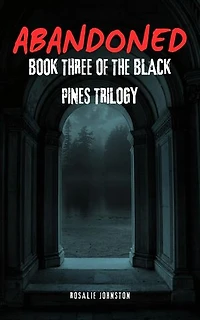 Abandoned: The Black Pines Trilogy, #3