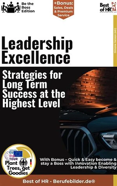 Leadership Excellence – Strategies for Long-Term Success at the Highest Level: Incl. Bonus – Leadership, excellence & strategy for long-term success, how top executives connect motivation & performance