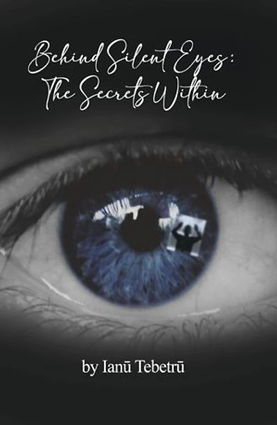 Behind Silent Eyes: The Secrets Within
