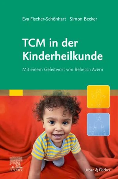 TCM in der Kinderheilkunde: Mit einem Geleitwort von Rebecca Avern