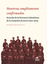 Nosotros, ampliamente confirmados: Erección de la Provincia Colombiana de la Compañía de Jesús (1922-1924)