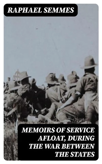 Memoirs of Service Afloat, During the War Between the States: Enriched edition.