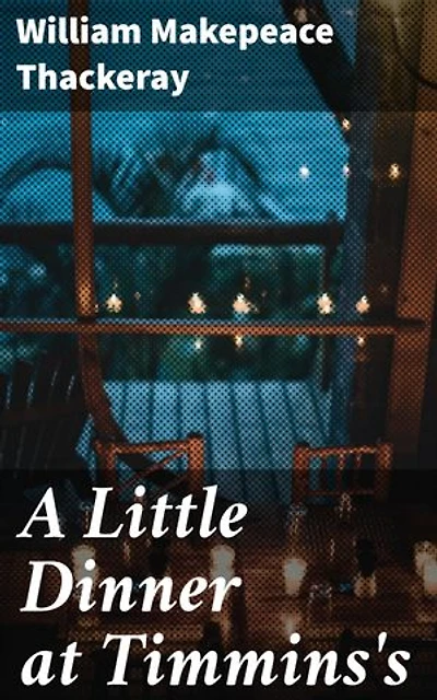 A Little Dinner at Timmins's: Enriched edition. Intrigues of High Society and Victorian Hypocrisy: A Satirical Classic
