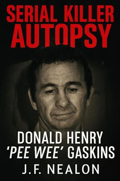 Serial Killer Autopsy: Donald Henry Gaskins: Serial Killer Autopsy, #19