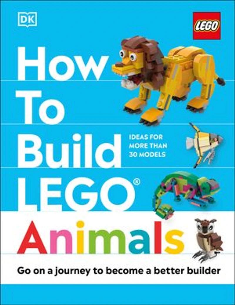How to Build LEGO Animals: Go on a Journey Become Better Builder