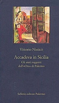 Accadeva in Sicilia: Gli anni ruggenti dell'«Ora» di Palermo