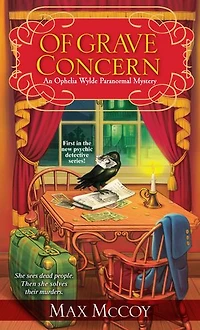 Of Grave Concern: An Ophelia Wylde Paranormal Mystery