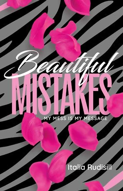 Beautiful Mistakes: My mess is my message