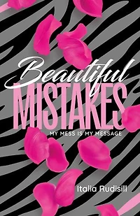 Beautiful Mistakes: My mess is my message