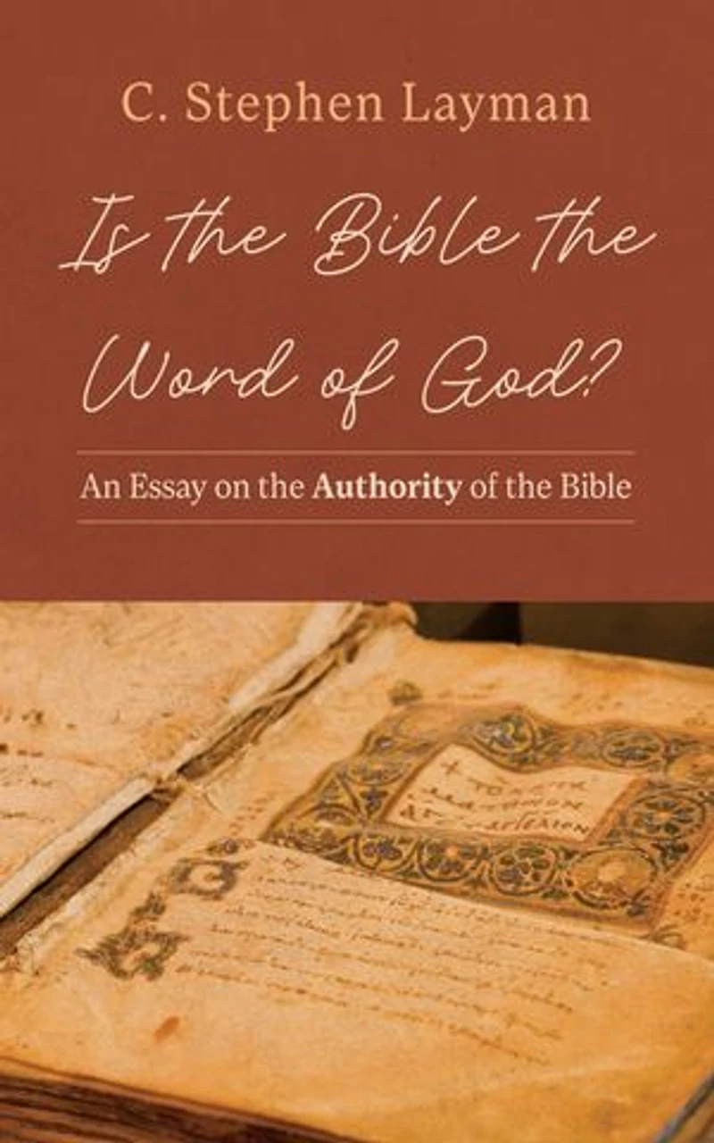 Is the Bible the Word of God?: An Essay on the Authority of the Bible