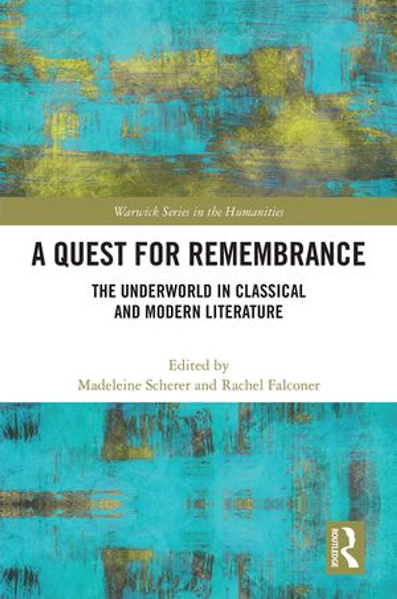A Quest for Remembrance: The Underworld Classical and Modern Literature