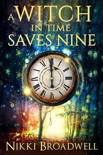 A Witch in Time Saves Nine: Witch series book 1, #1