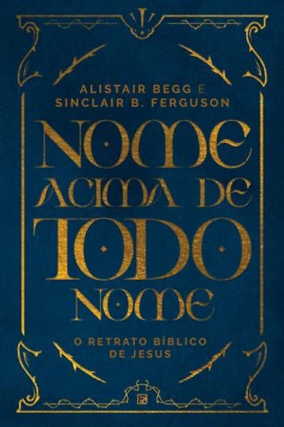 Nome acima de todo nome: o retrato bíblico de Jesus