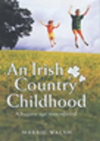 An Irish Country Childhood: We Were So Young Back Then and Every Day Was a New Adventure