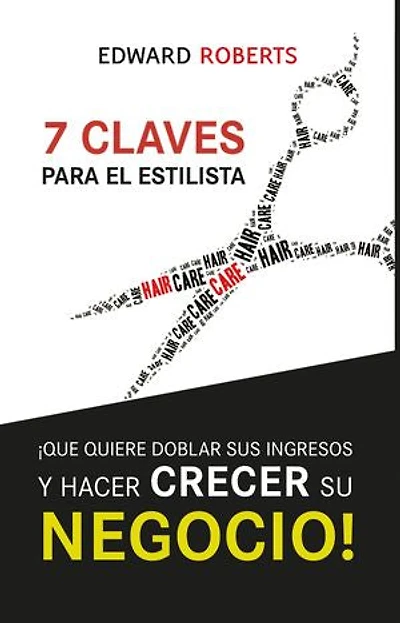 7 Claves para el Estilista: ¡Qué quiere doblar sus ingresos y hacer crecer su negocio!