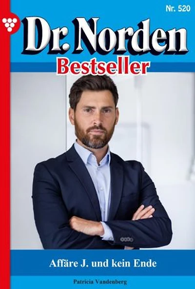 Affäre J. und kein Ende: Dr. Norden Bestseller 520 – Arztroman