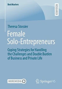 Female Solo-Entrepreneurs: Coping Strategies for Handling the Challenges and Double Burden of Business Private Life