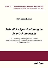 Mündliche Sprachmittlung im Spanischunterricht: Die Anwendung von Design-Based Research zur Weiterentwicklung des fremdsprachlichen Unterrichts in der Sekundarstufe I