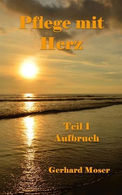 Pflege mit Herz: Teil 1, Aufbruch