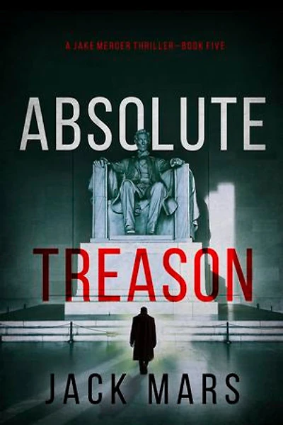 Absolute Treason (A Jake Mercer Political Thriller—Book 5)