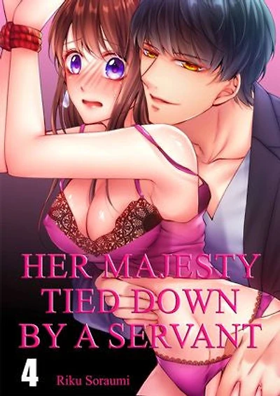 Her Majesty, Tied Down by a Servant: Volume 4