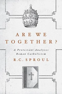 Are We Together?: A Protestant Analyzes Roman Catholicism