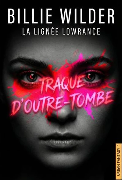 Traque d'Outre-Tombe ( livre 1 ): La Lignée Lowrance, #1