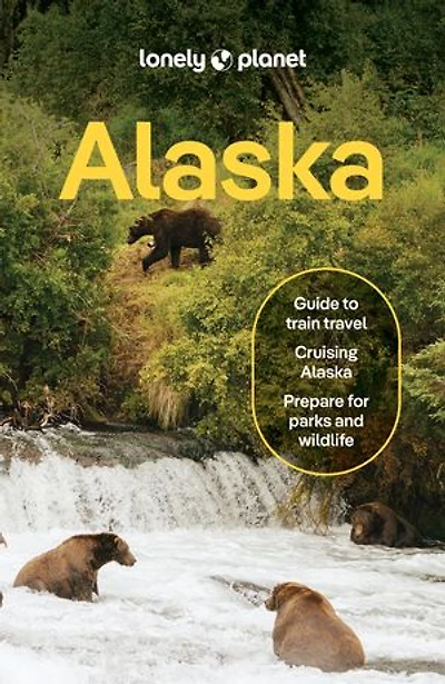 Lonely Planet Alaska 15 15th Ed.: Plan the Trip of a Lifetime, Detailed Itineraries & Maps, Insider Tips, Covers Juneau Alexander Archipelago, Anchorage and more